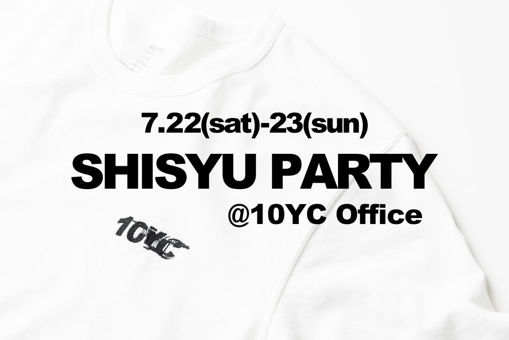 7/22(sat) - 23(sun) SHISYU PARTY 開催のお知らせ